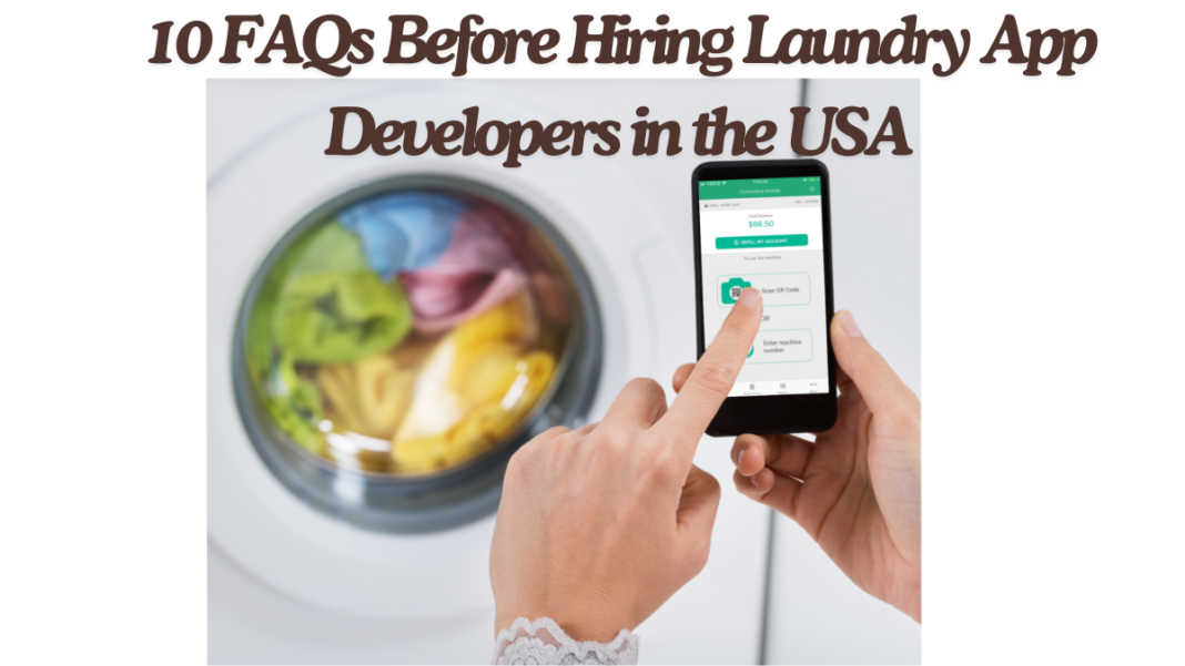 10 FAQs Before Hiring Laundry App Developers in the USA